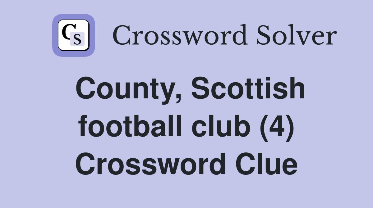 County, Scottish football club (4) Crossword Clue
