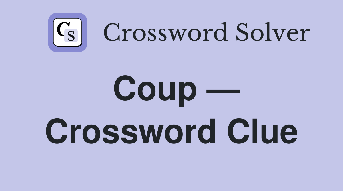 Coup Crossword Clue Answers Crossword Solver