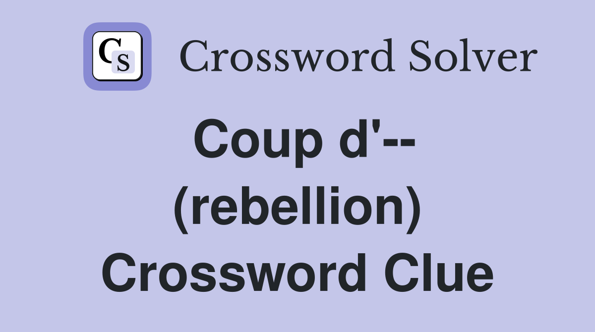 Coup d'-- (rebellion) Crossword Clue