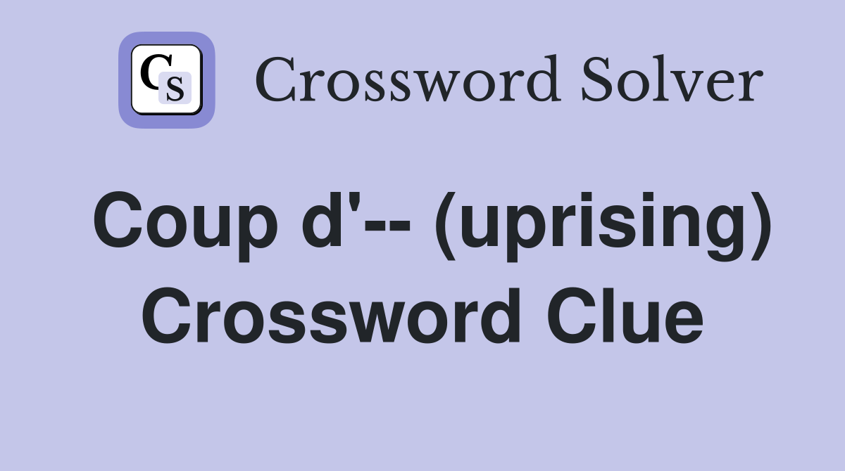 Coup d'-- (uprising) Crossword Clue