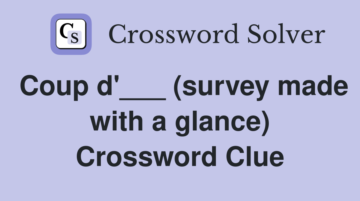 Coup d'___ (survey made with a glance) Crossword Clue