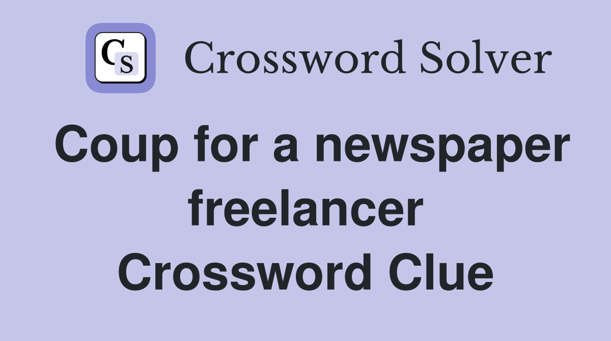 Coup for a newspaper freelancer Crossword Clue