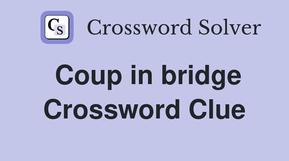 Coup in bridge Crossword Clue