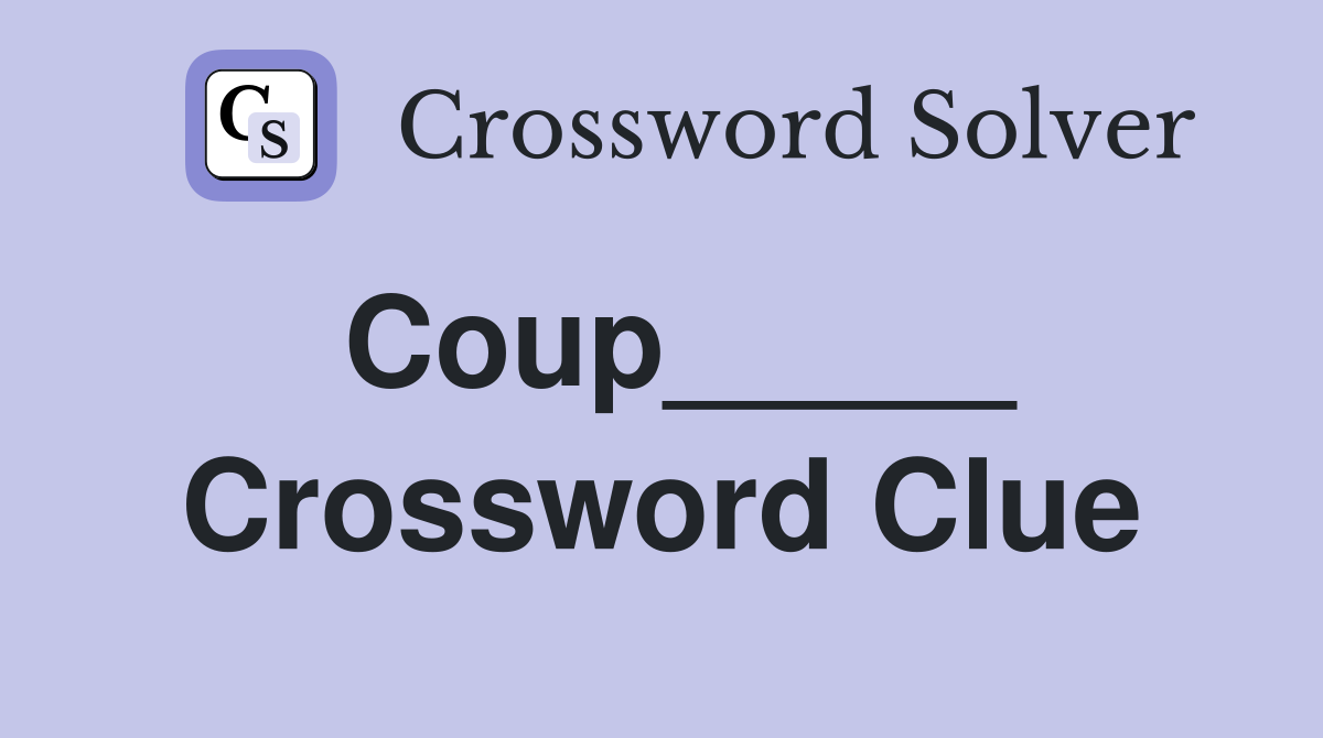 Coup_____ Crossword Clue Answers Crossword Solver