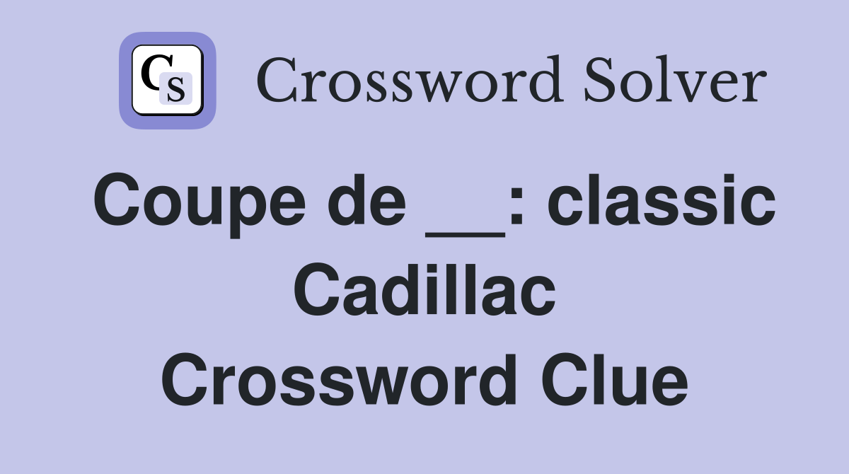 Coupe de __: classic Cadillac Crossword Clue