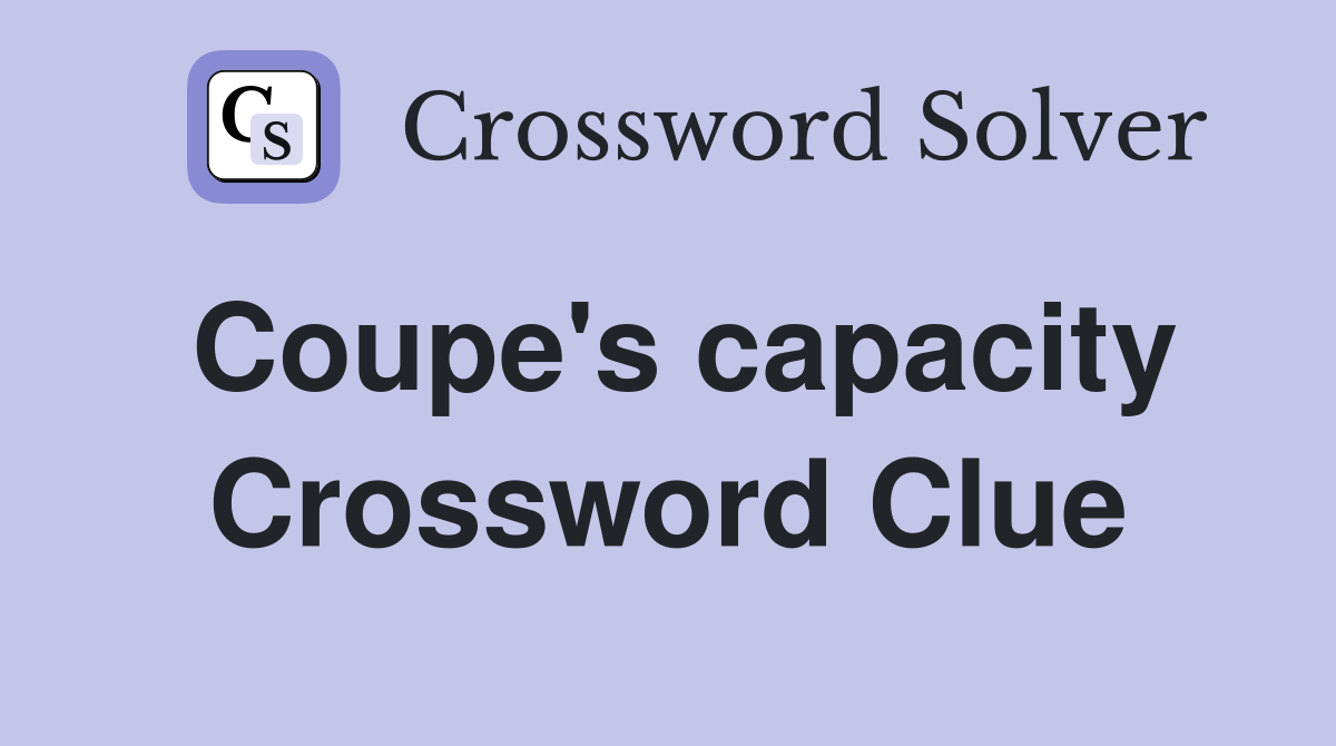 Coupe's capacity Crossword Clue