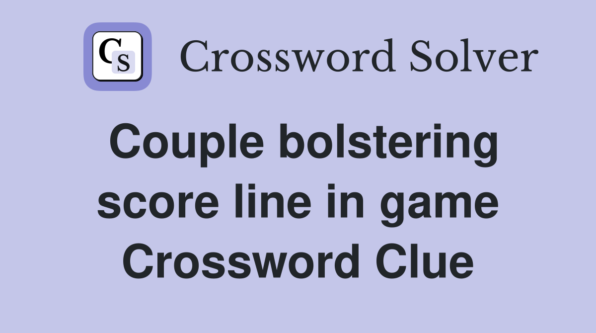 Couple bolstering score line in game Crossword Clue