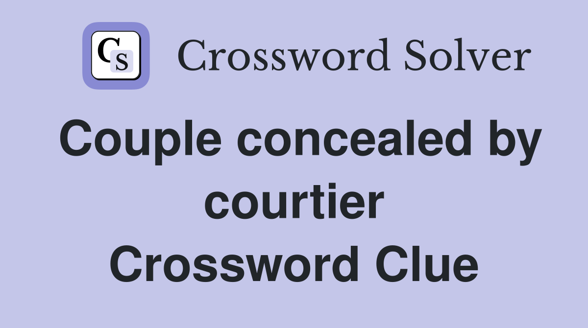 Couple concealed by courtier Crossword Clue