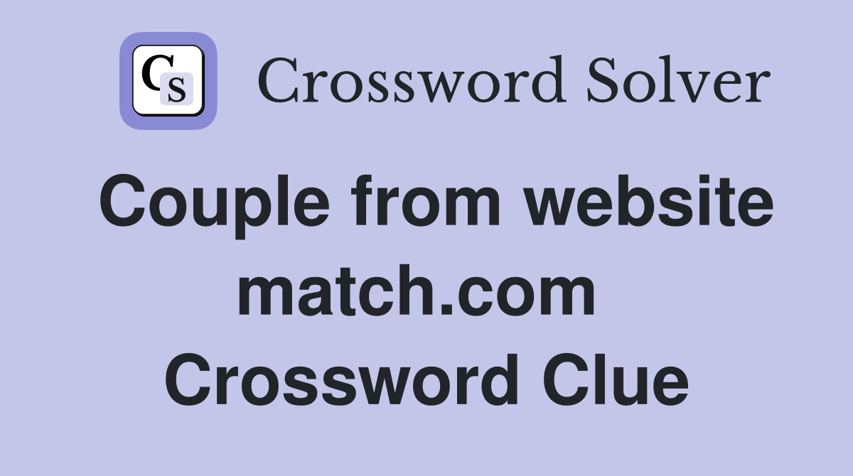 Couple from website match.com  Crossword Clue