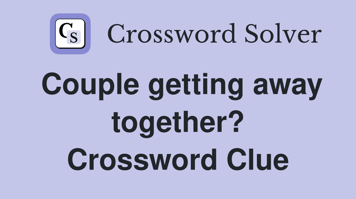 Couple getting away together? Crossword Clue