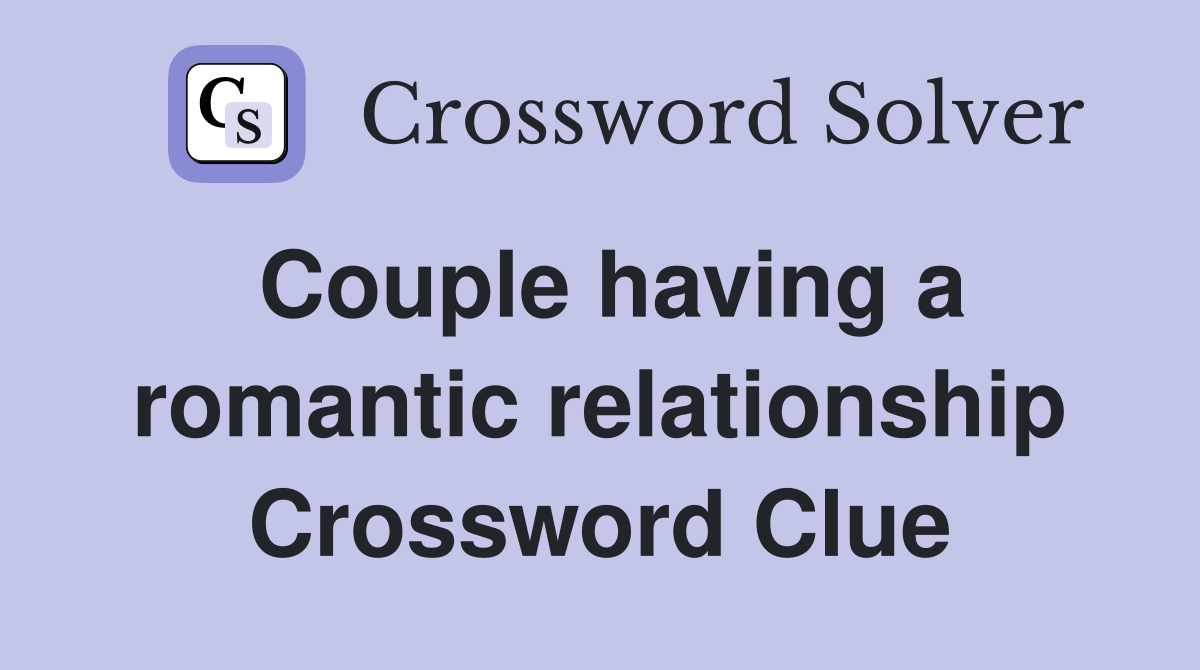 Couple having a romantic relationship Crossword Clue