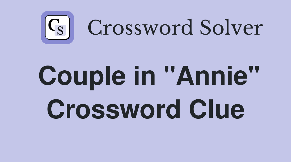 Couple in "Annie" Crossword Clue
