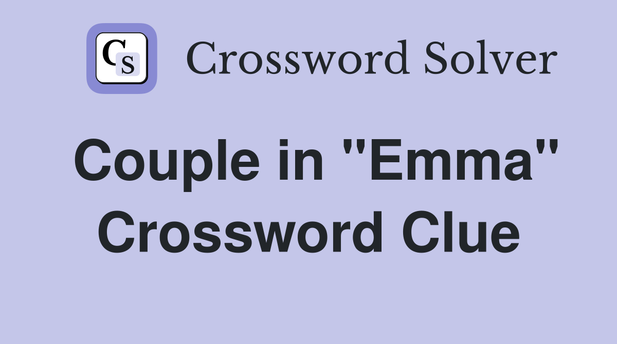 Couple in "Emma" Crossword Clue