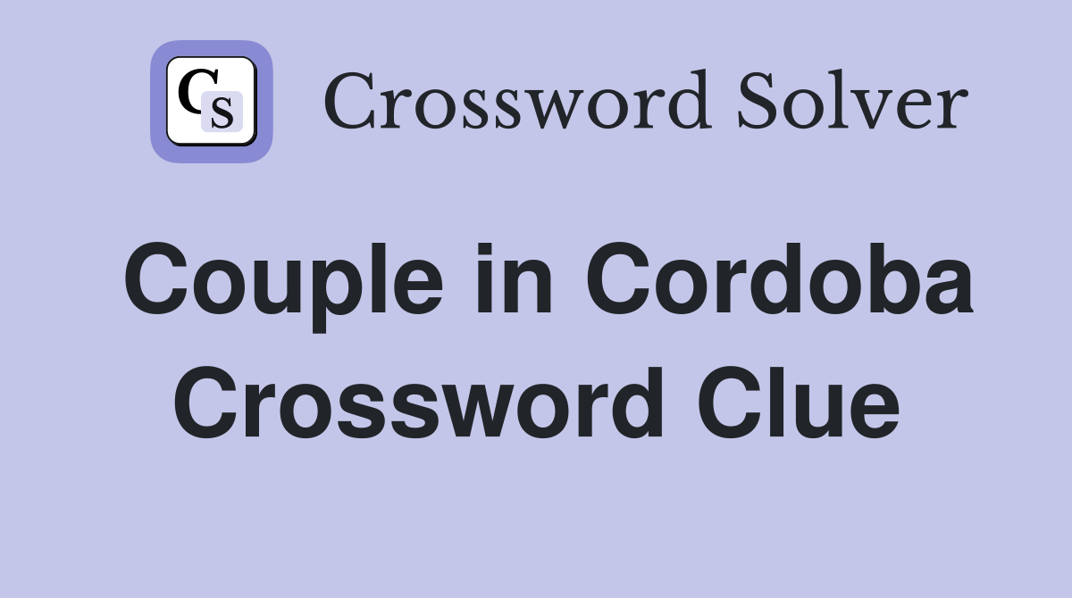 Couple in Cordoba Crossword Clue