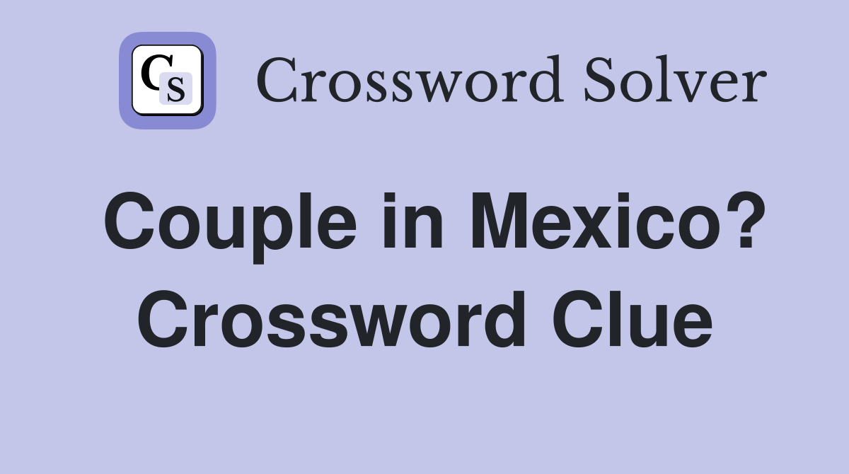 Couple in Mexico? Crossword Clue