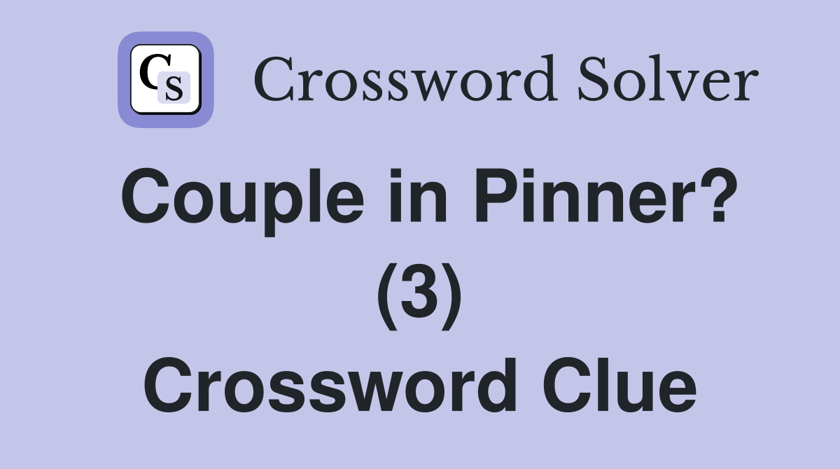 Couple in Pinner? (3) Crossword Clue
