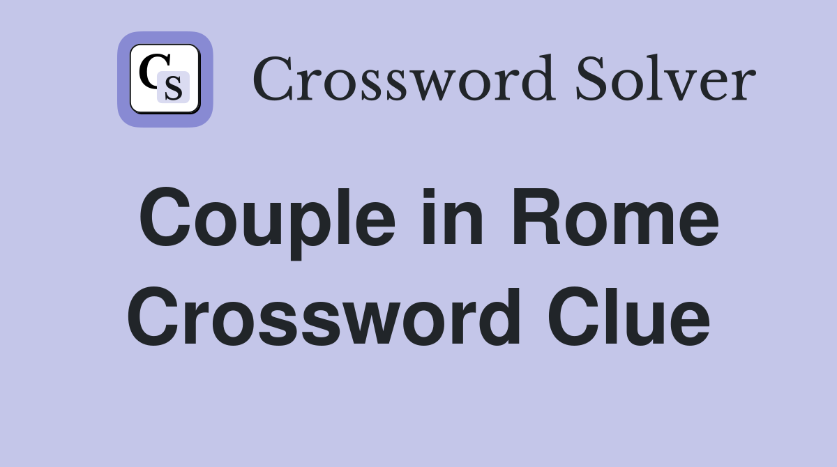 Couple in Rome Crossword Clue