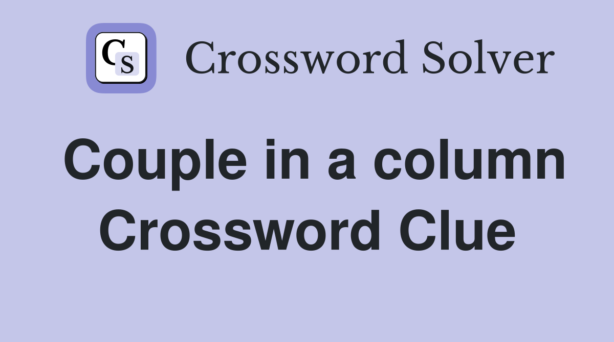 Couple in a column Crossword Clue
