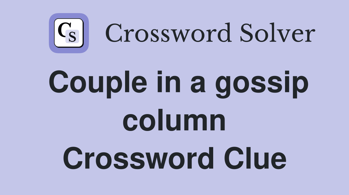 Couple in a gossip column Crossword Clue