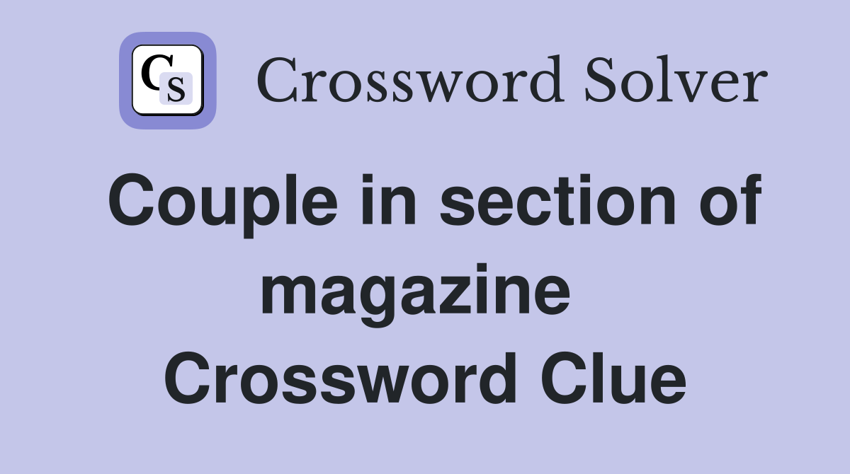 Couple in section of magazine  Crossword Clue