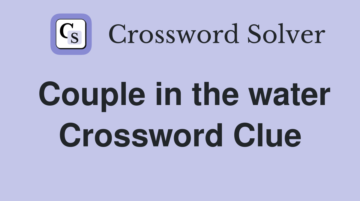 Couple in the water Crossword Clue