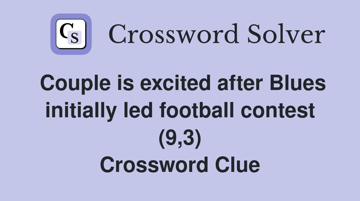 Couple is excited after Blues initially led football contest (9,3) Crossword Clue