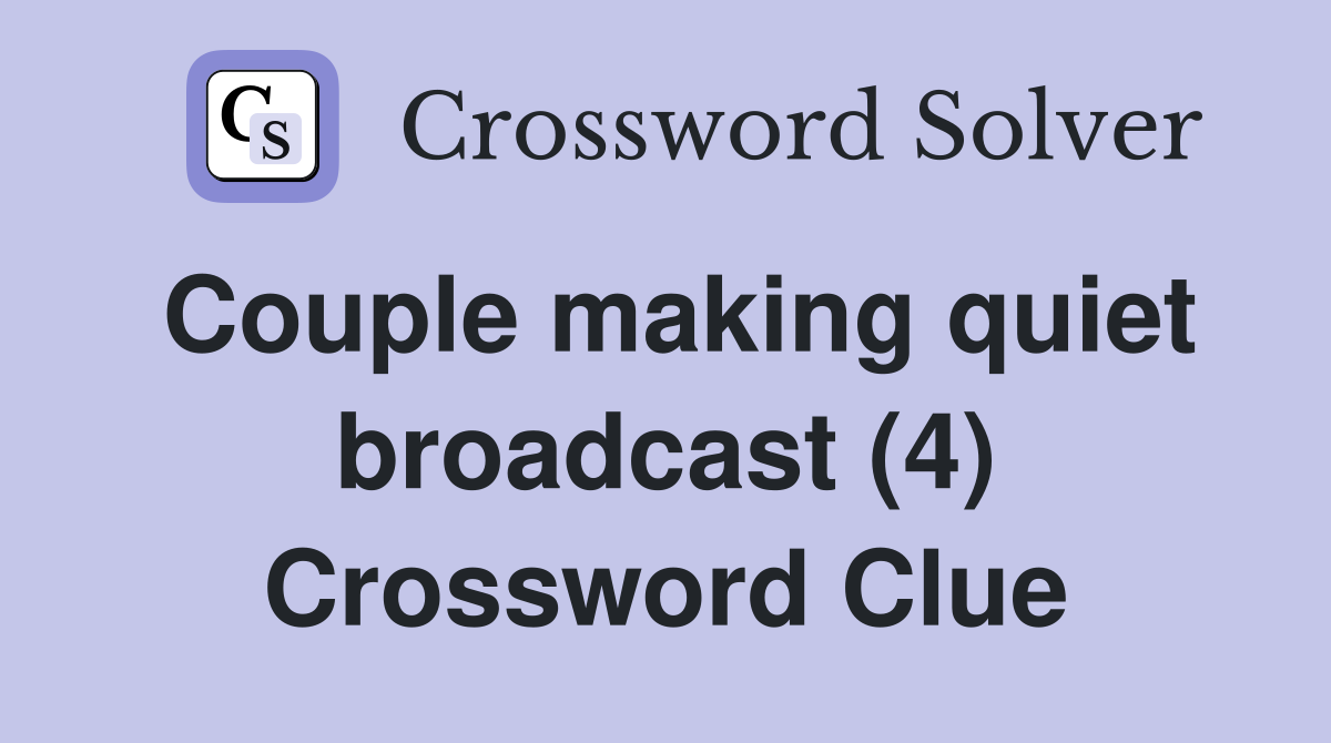 Couple making quiet broadcast (4) Crossword Clue