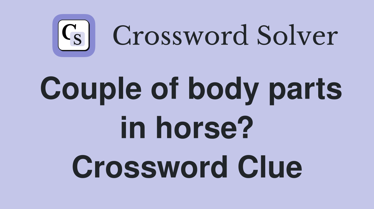 Couple of body parts in horse? Crossword Clue