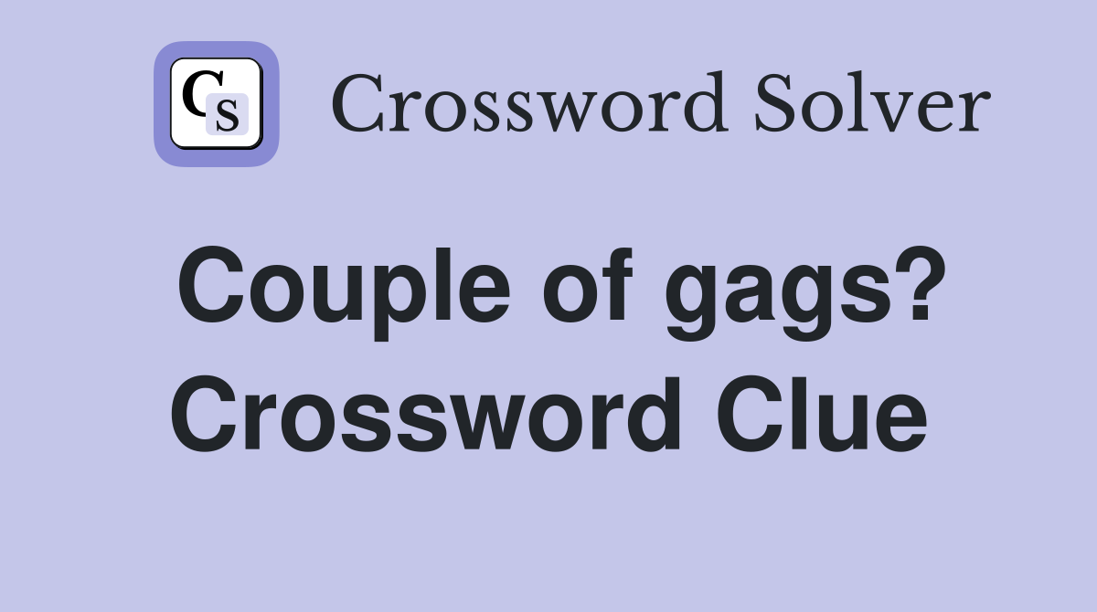 Couple of gags? Crossword Clue