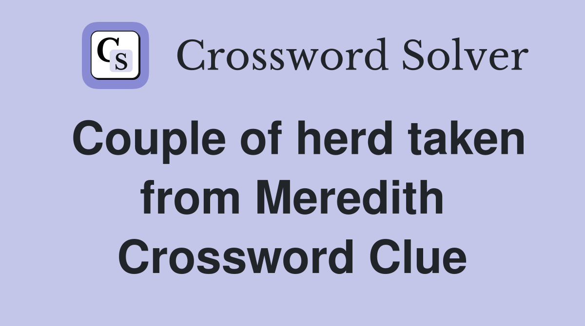 Couple of herd taken from Meredith Crossword Clue