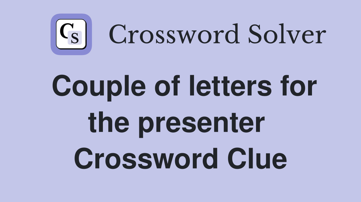 Couple of letters for the presenter  Crossword Clue