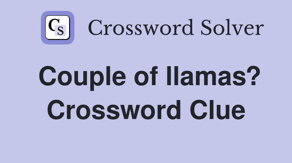 Couple of llamas? Crossword Clue