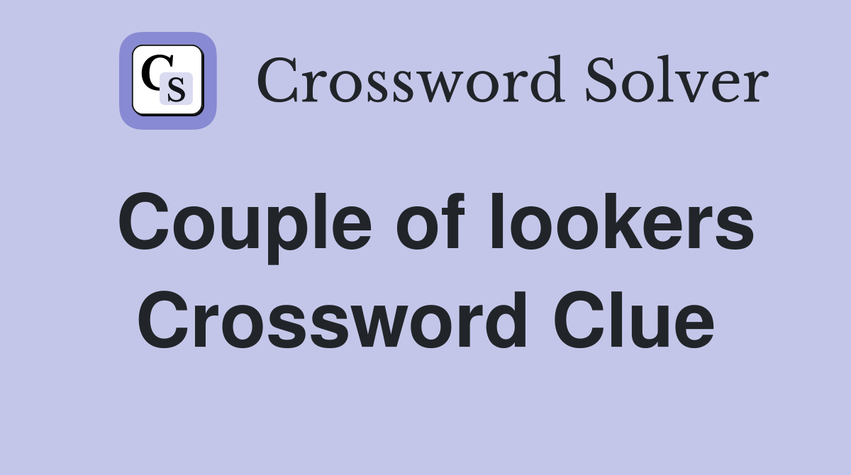 Couple of lookers Crossword Clue