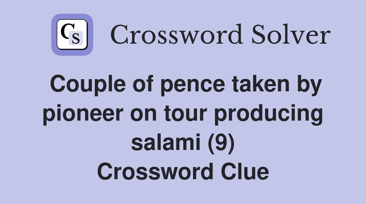 Couple of pence taken by pioneer on tour producing salami (9) Crossword Clue