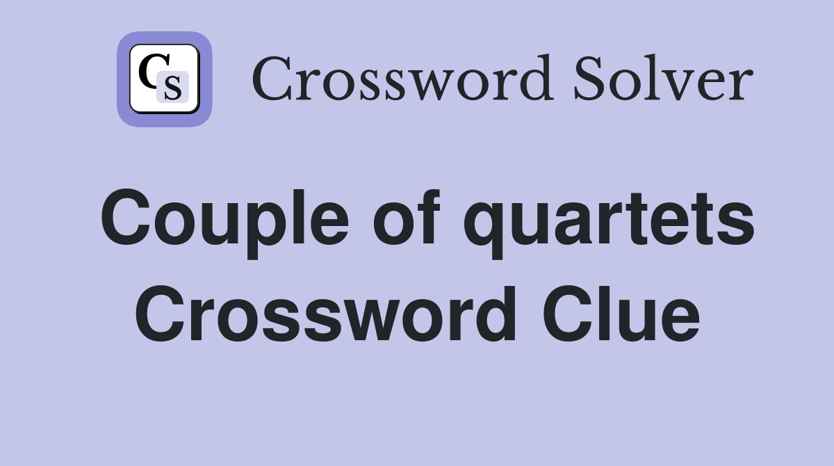 Couple of quartets Crossword Clue
