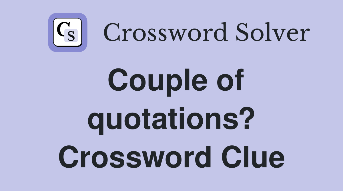 Couple of quotations? Crossword Clue