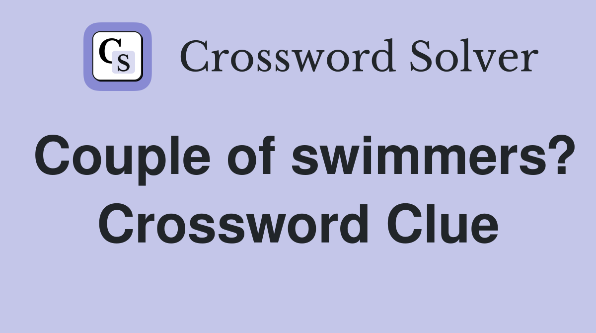 Couple of swimmers? Crossword Clue