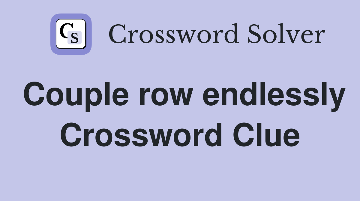 Couple row endlessly Crossword Clue