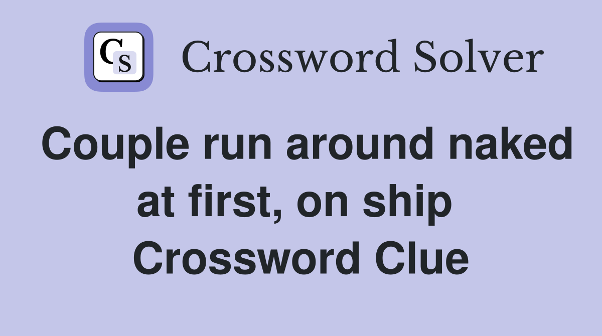 Couple run around naked at first, on ship  Crossword Clue