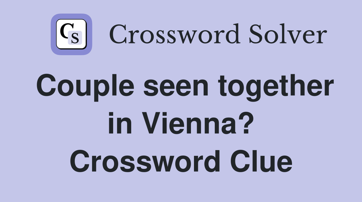 Couple seen together in Vienna? Crossword Clue