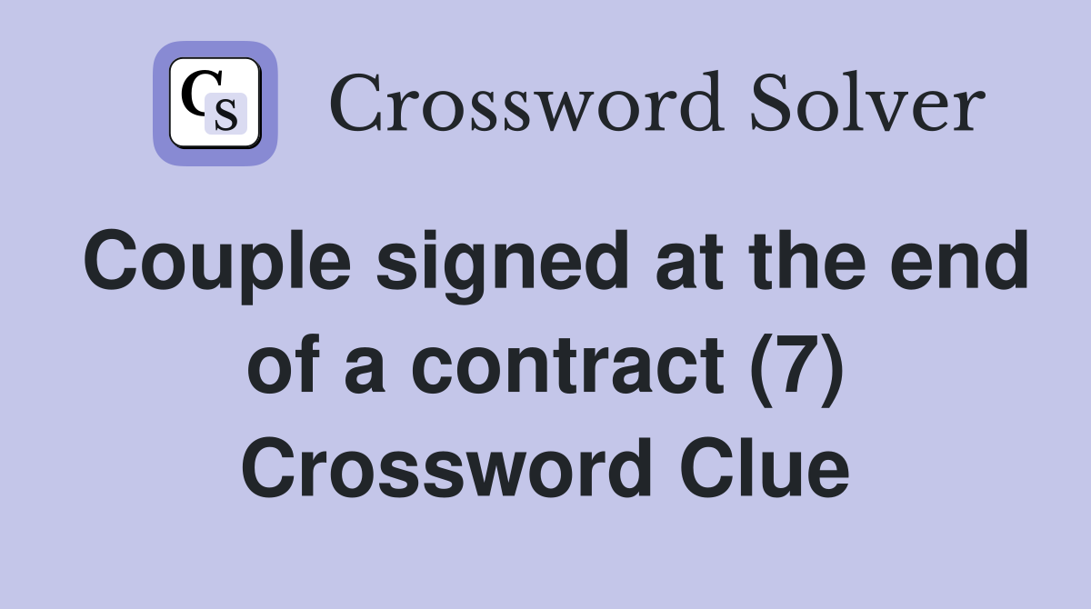 Couple signed at the end of a contract (7) Crossword Clue