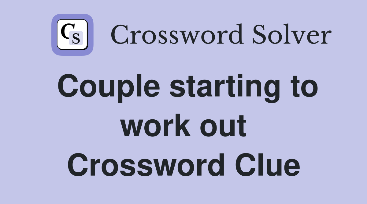 Couple starting to work out Crossword Clue
