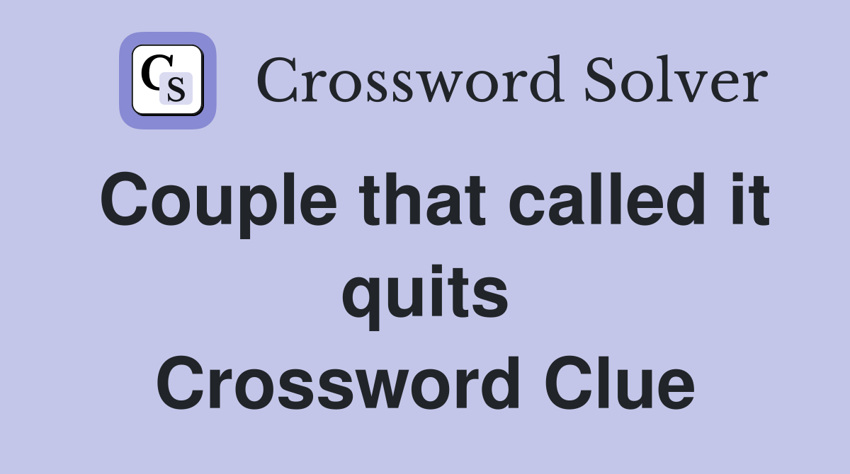 Couple that called it quits Crossword Clue
