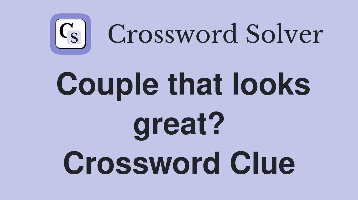 Couple that looks great? Crossword Clue