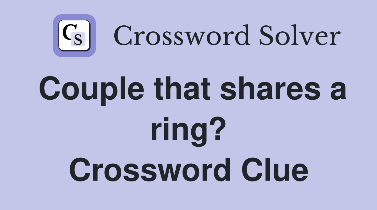 Couple that shares a ring? Crossword Clue