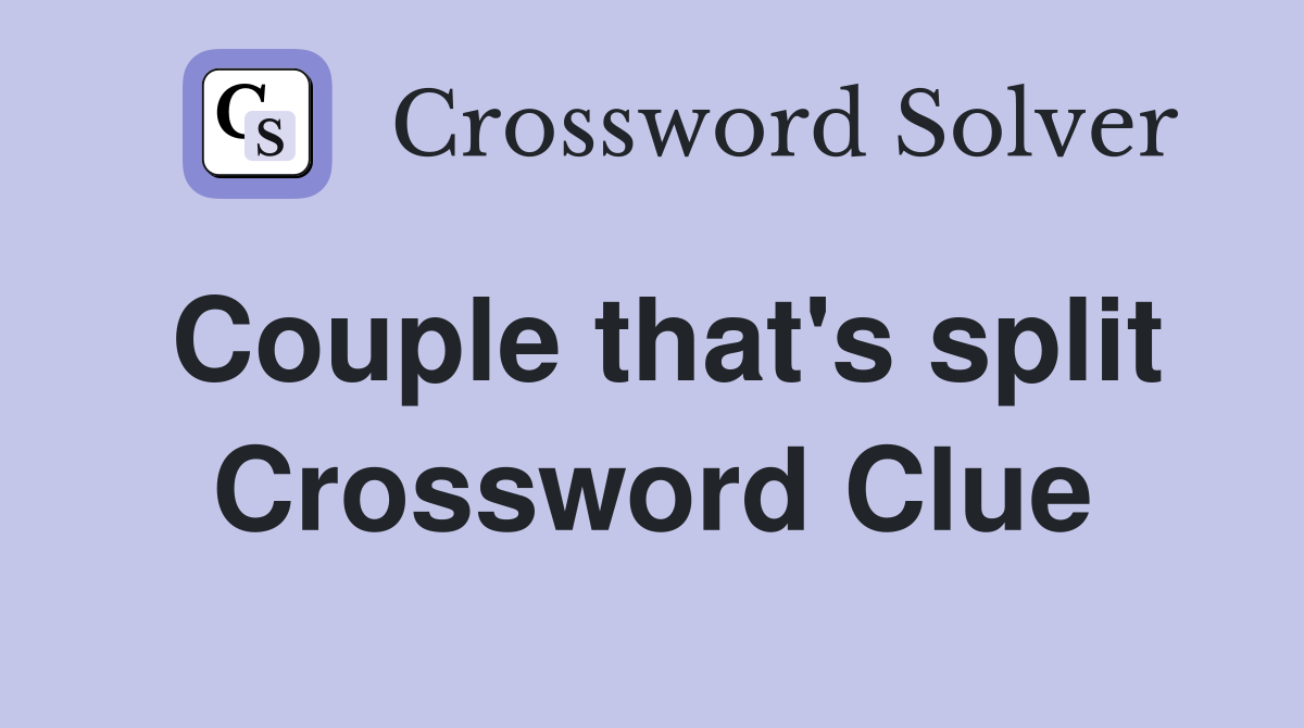 Couple that's split Crossword Clue