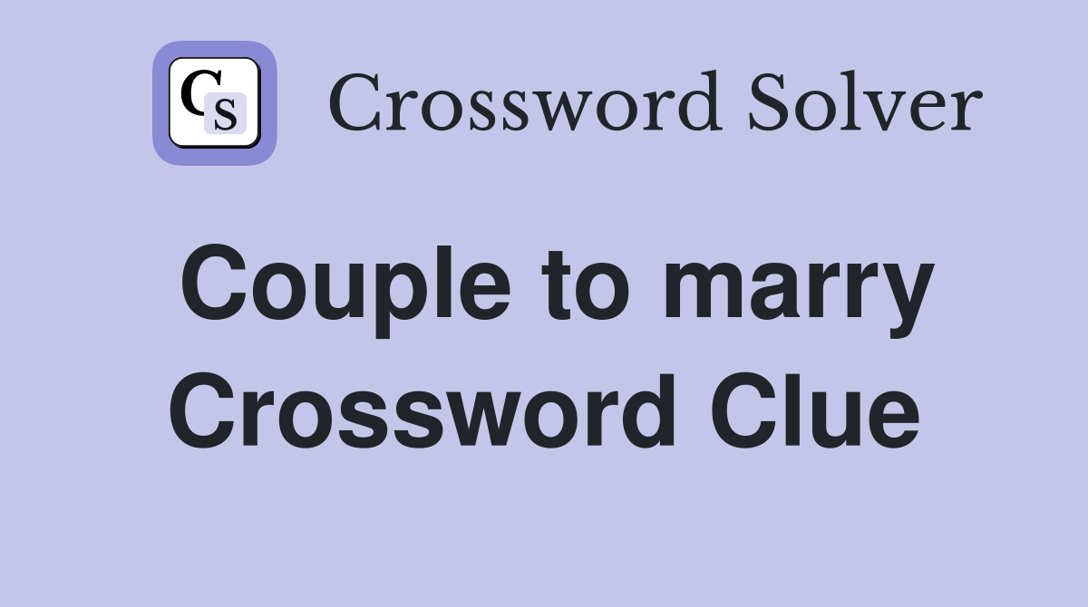 Couple to marry Crossword Clue