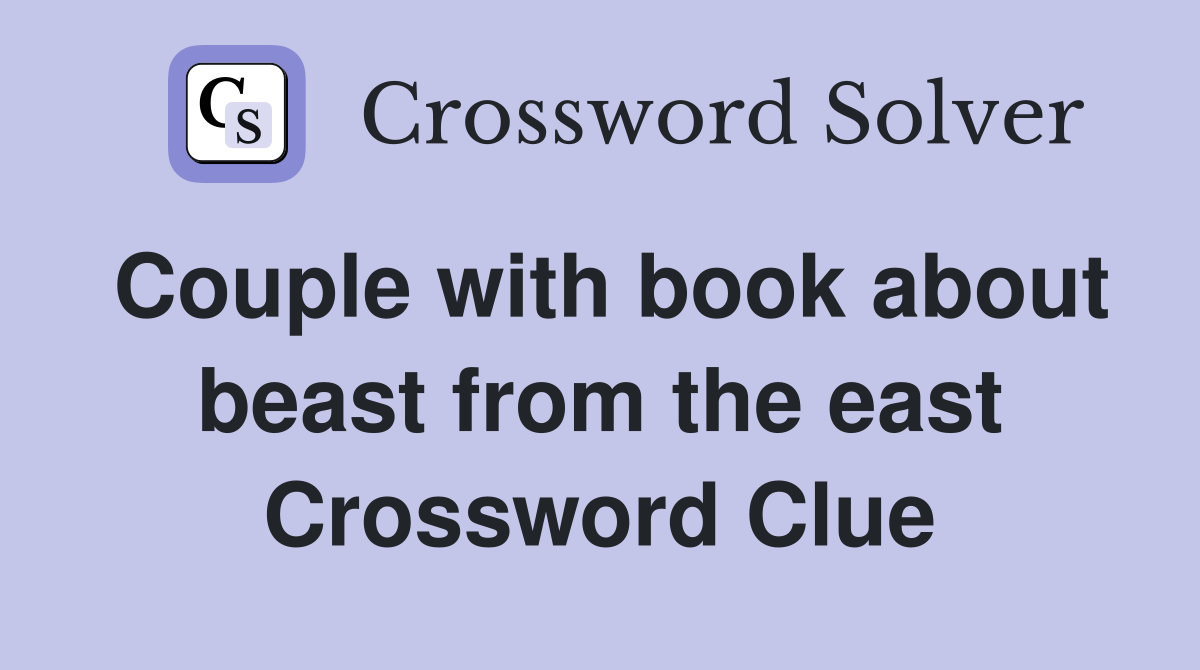 Couple with book about beast from the east Crossword Clue