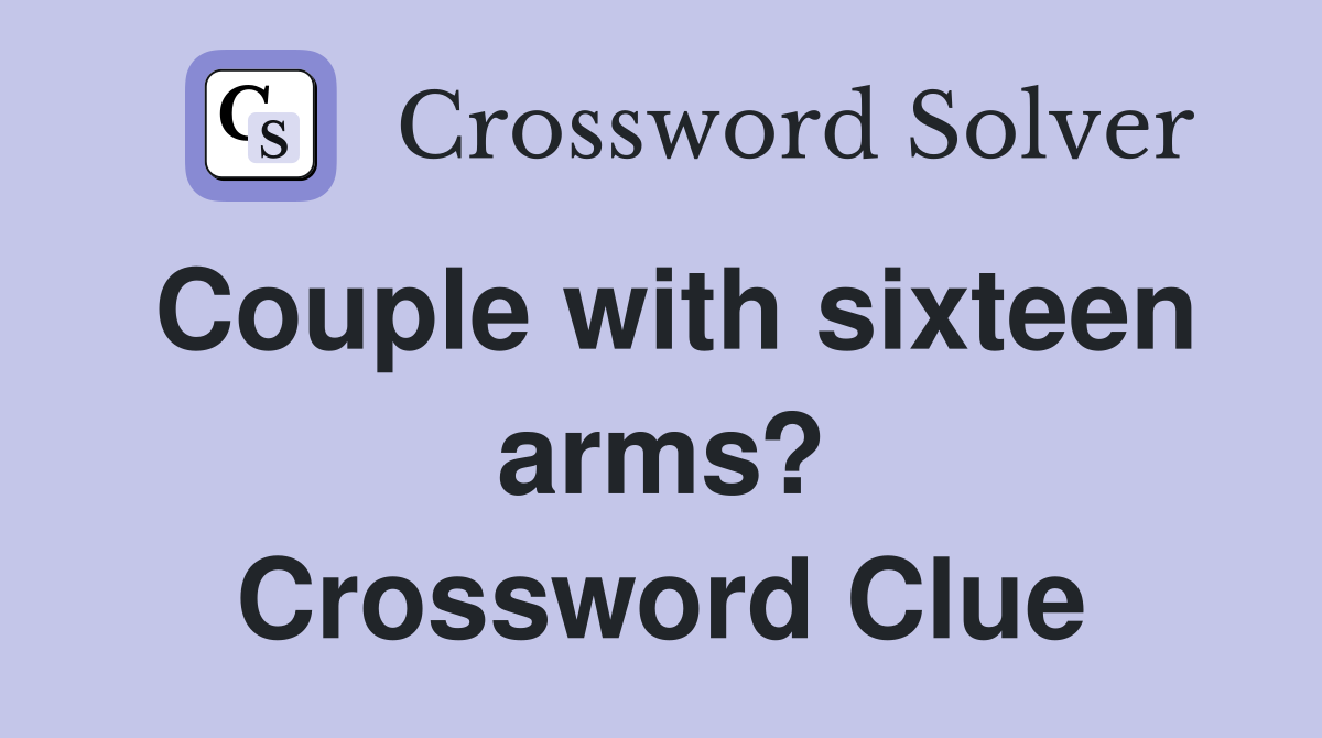 Couple with sixteen arms? Crossword Clue