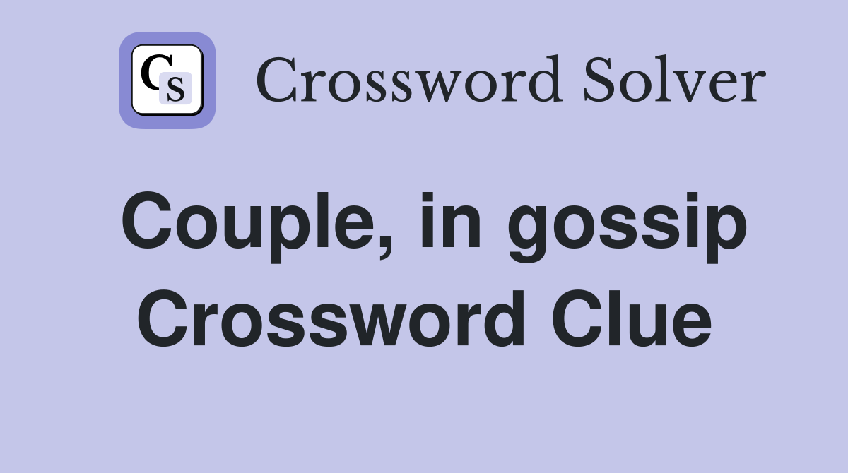 Couple, in gossip Crossword Clue